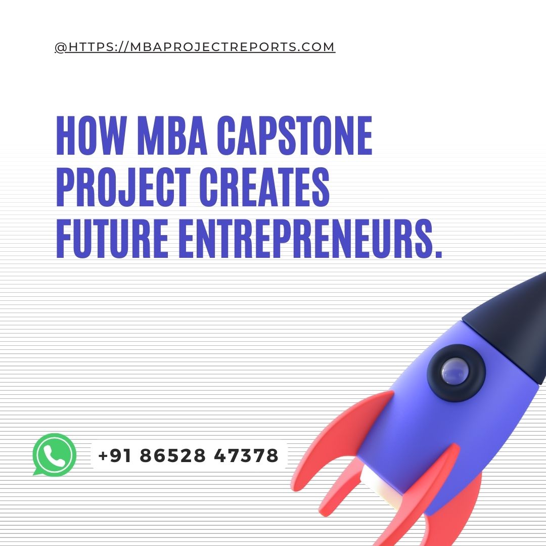 How MBA Capstone Project Creates Future Entrepreneurs.
