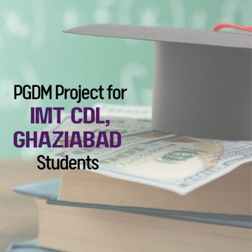 PGDM Project for IMT CDL, Ghaziabad Students